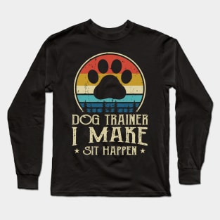 Dog Trainer I Make Shit Happen T shirt For Women T-Shirt Long Sleeve T-Shirt